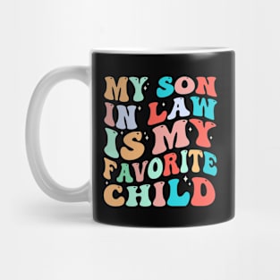 My Son In Law Is My Favorite Child Mug